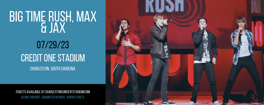 Big Time Rush, Max & Jax at Credit One Stadium tickets Big Time Rush, Max & Jax at Credit One Stadium